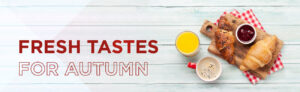 Fresh tastes for Autumn