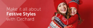 Festive Styles with Orchard
