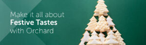 Festive Tastes with Orchard